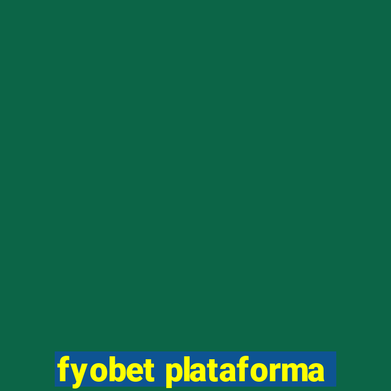 fyobet plataforma